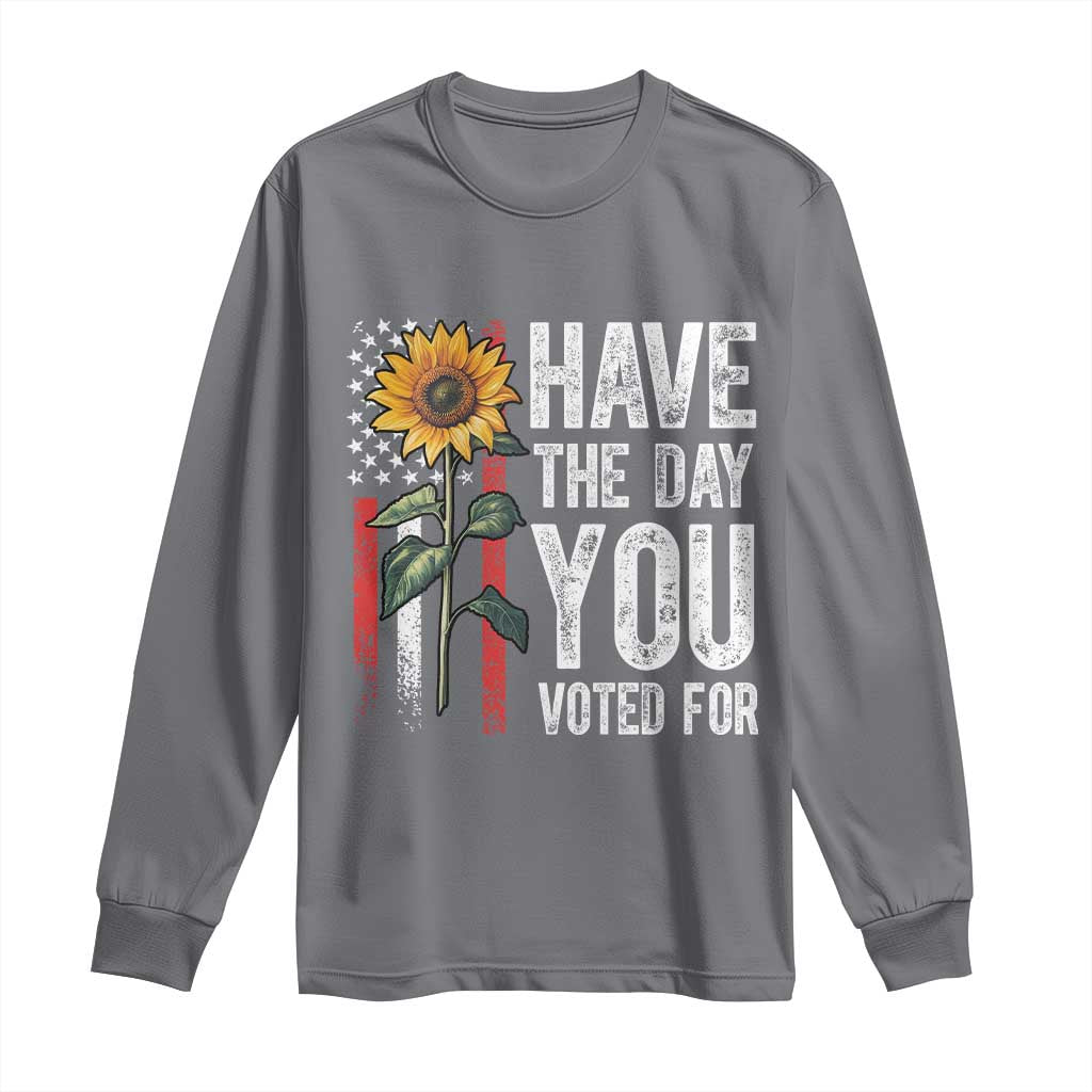 Have The Day You Voted For Long Sleeve Shirt Vintage American Flag Sunflower