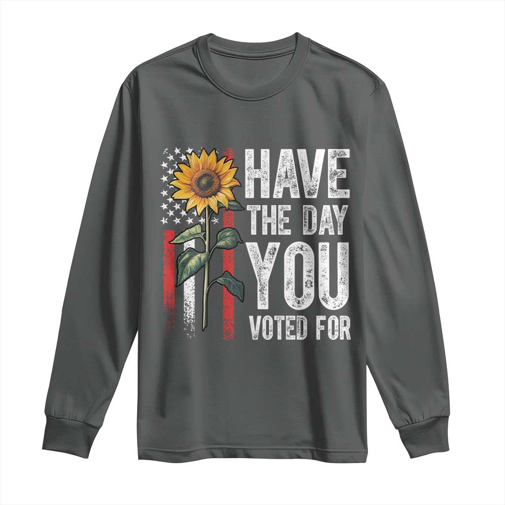 Have The Day You Voted For Long Sleeve Shirt Vintage American Flag Sunflower