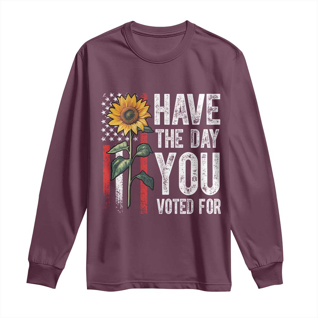 Have The Day You Voted For Long Sleeve Shirt Vintage American Flag Sunflower