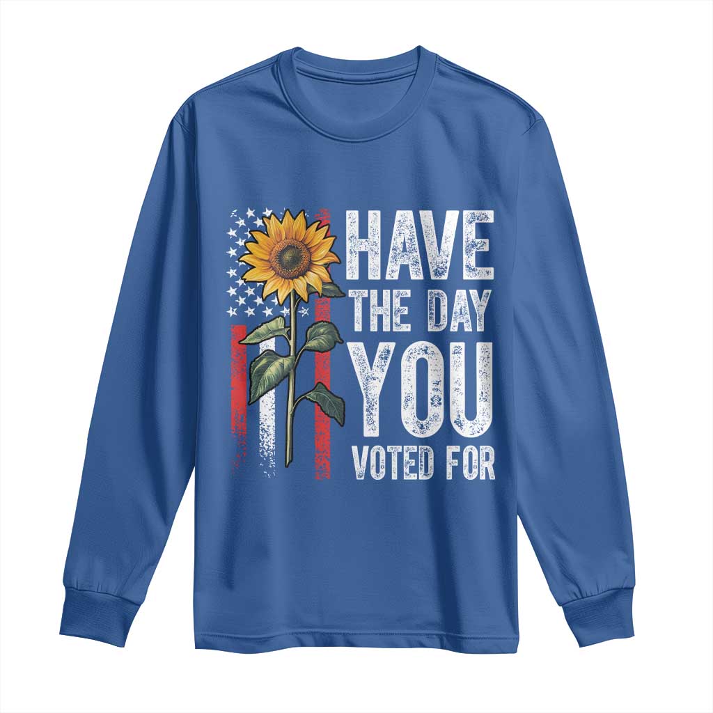 Have The Day You Voted For Long Sleeve Shirt Vintage American Flag Sunflower
