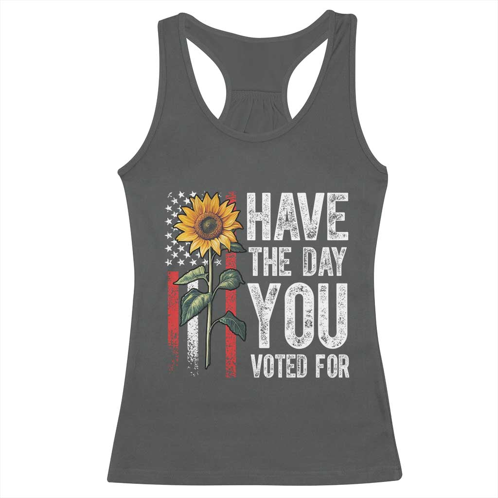 Have The Day You Voted For Racerback Tank Top Vintage American Flag Sunflower