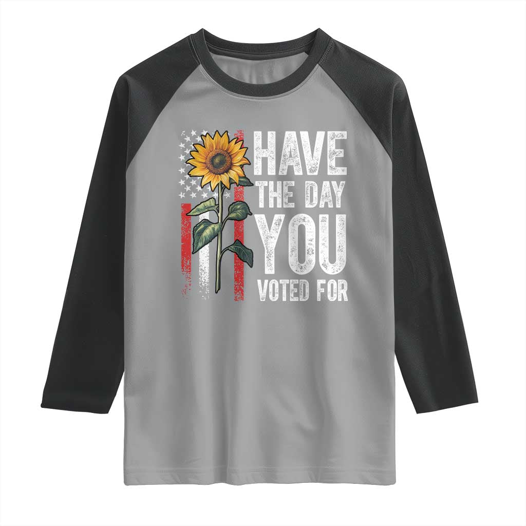 Have The Day You Voted For Raglan Shirt Vintage American Flag Sunflower