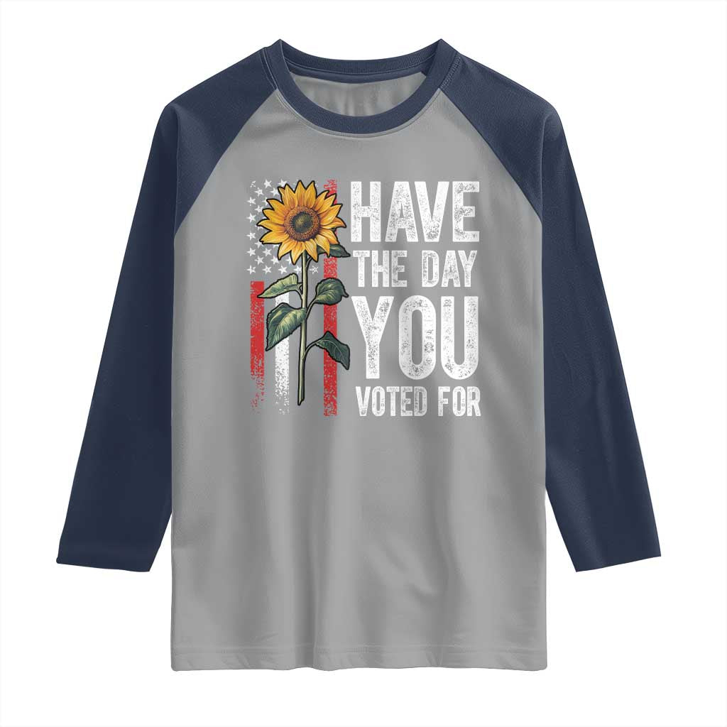 Have The Day You Voted For Raglan Shirt Vintage American Flag Sunflower