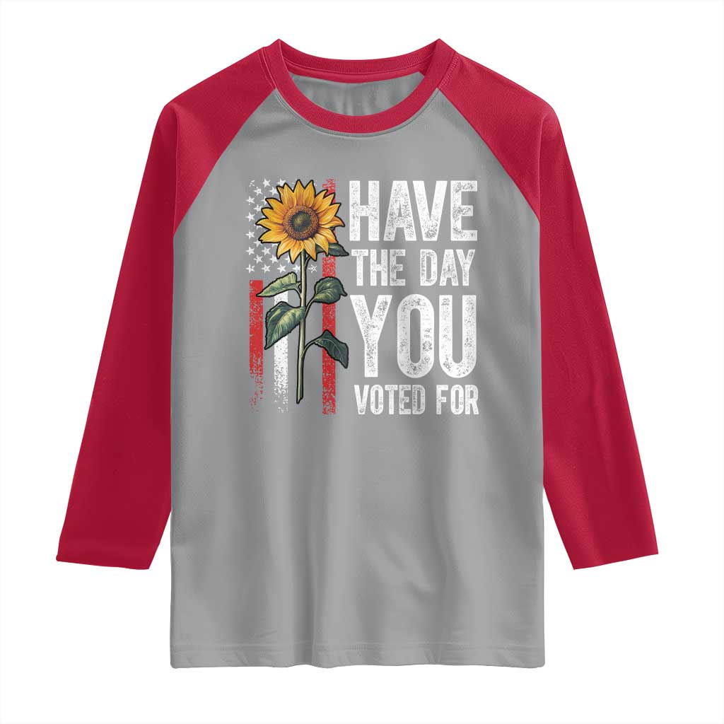 Have The Day You Voted For Raglan Shirt Vintage American Flag Sunflower