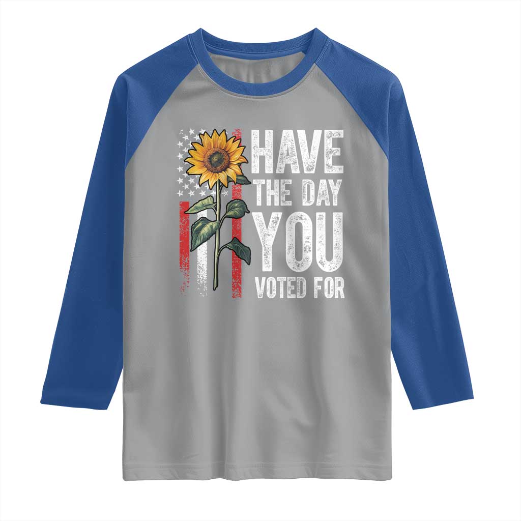 Have The Day You Voted For Raglan Shirt Vintage American Flag Sunflower