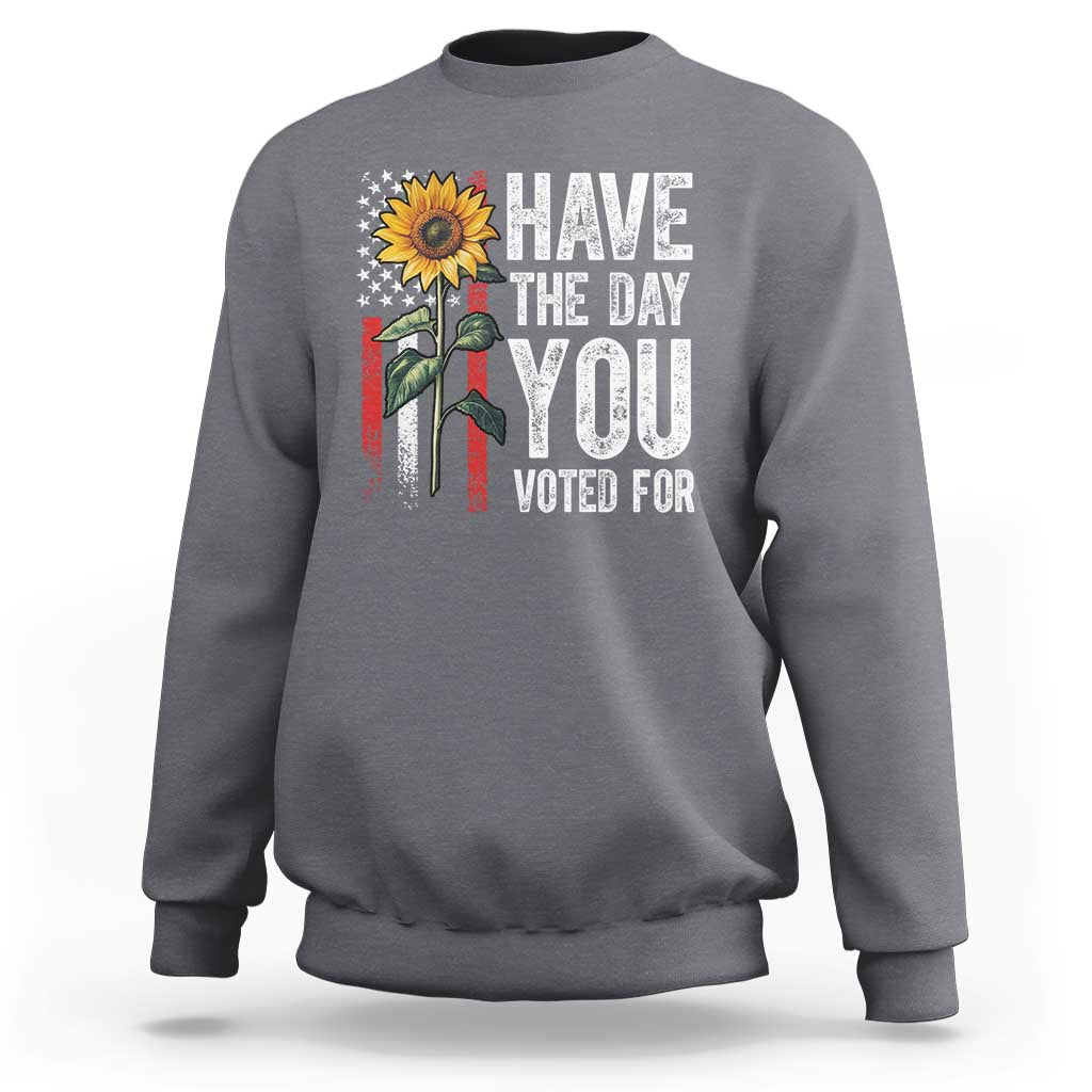 Have The Day You Voted For Sweatshirt Vintage American Flag Sunflower