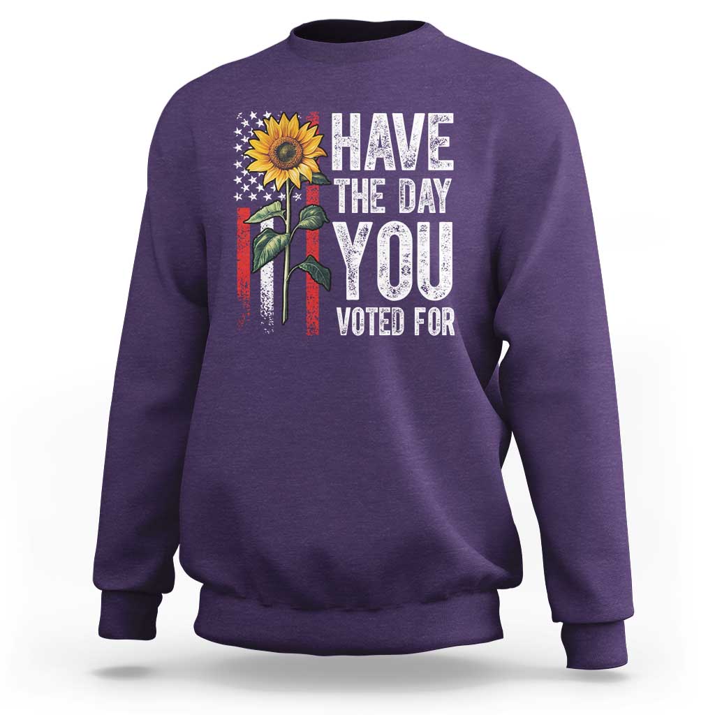 Have The Day You Voted For Sweatshirt Vintage American Flag Sunflower