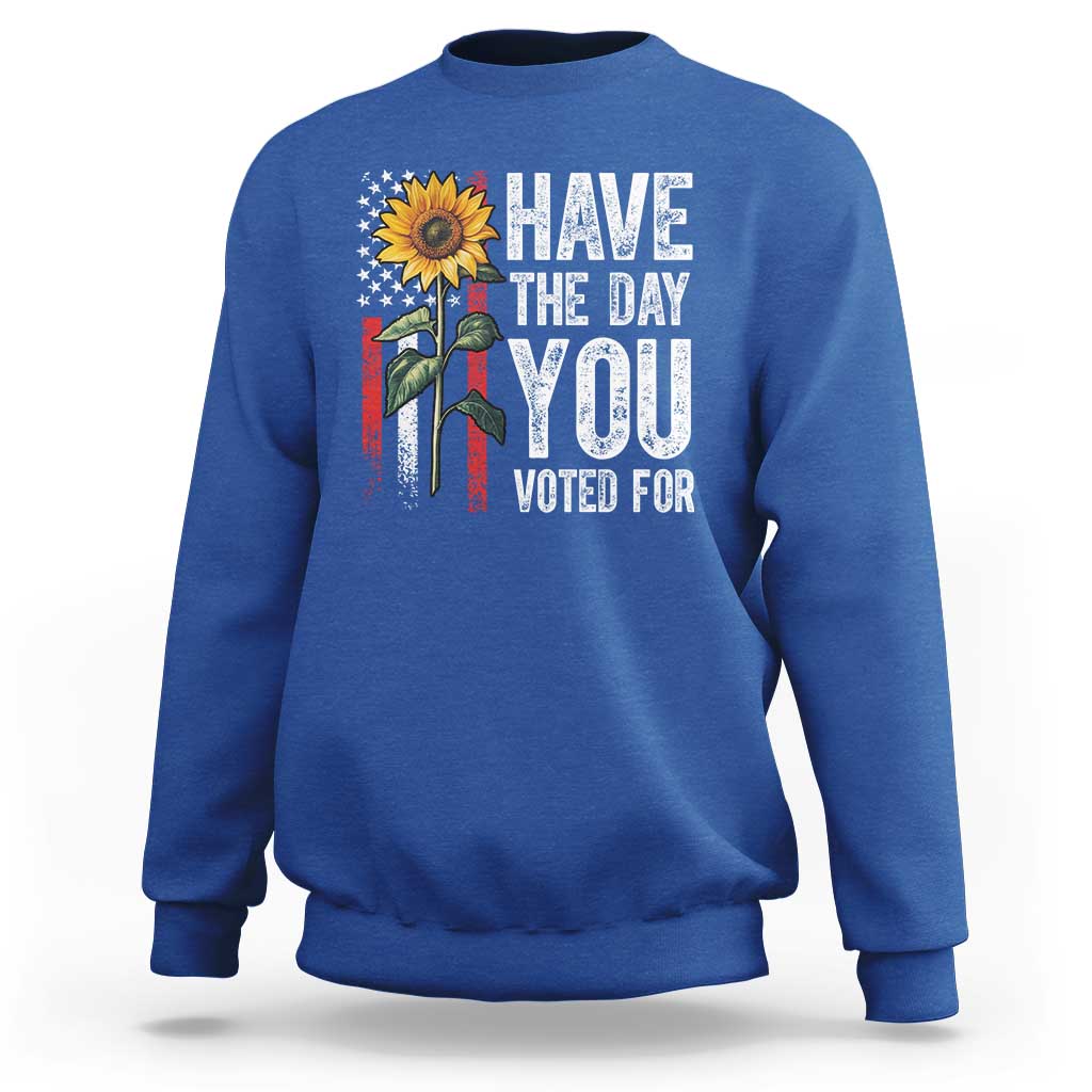 Have The Day You Voted For Sweatshirt Vintage American Flag Sunflower