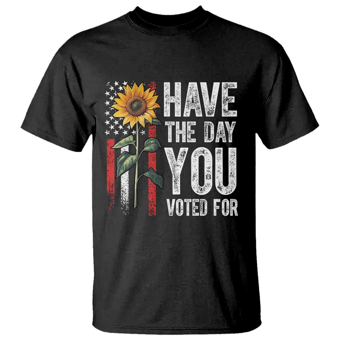 Have The Day You Voted For T Shirt Vintage American Flag Sunflower