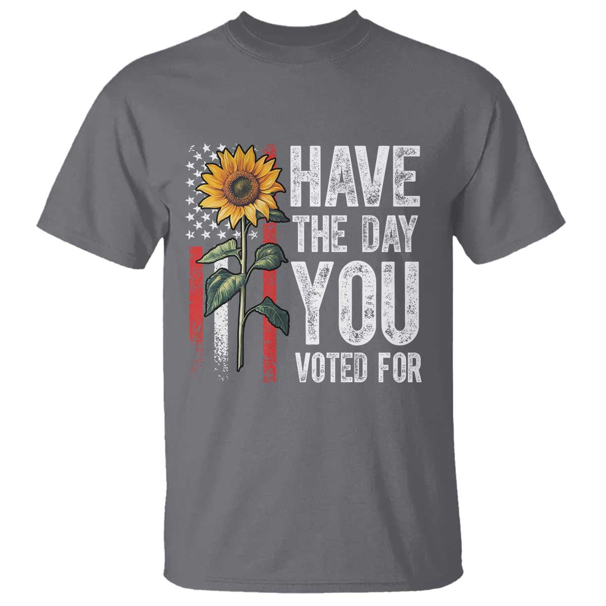 Have The Day You Voted For T Shirt Vintage American Flag Sunflower