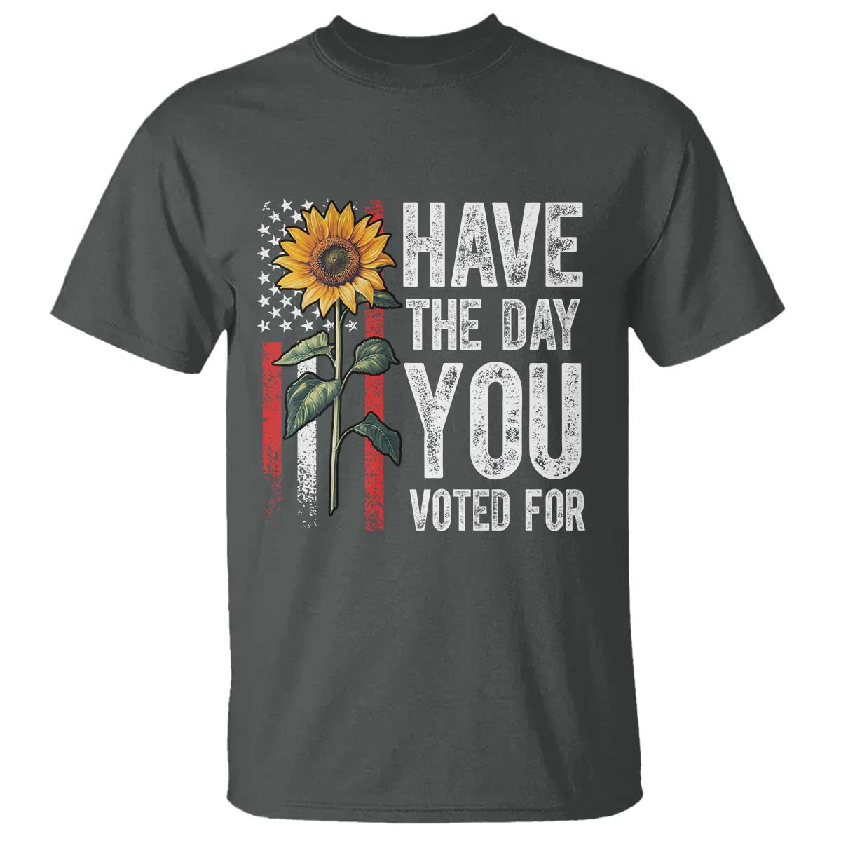 Have The Day You Voted For T Shirt Vintage American Flag Sunflower
