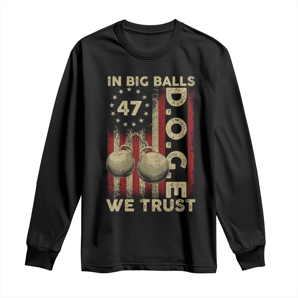 DOGE In Big Balls We Trust 2025 Long Sleeve Shirt Vintage Betsy Ross Flag