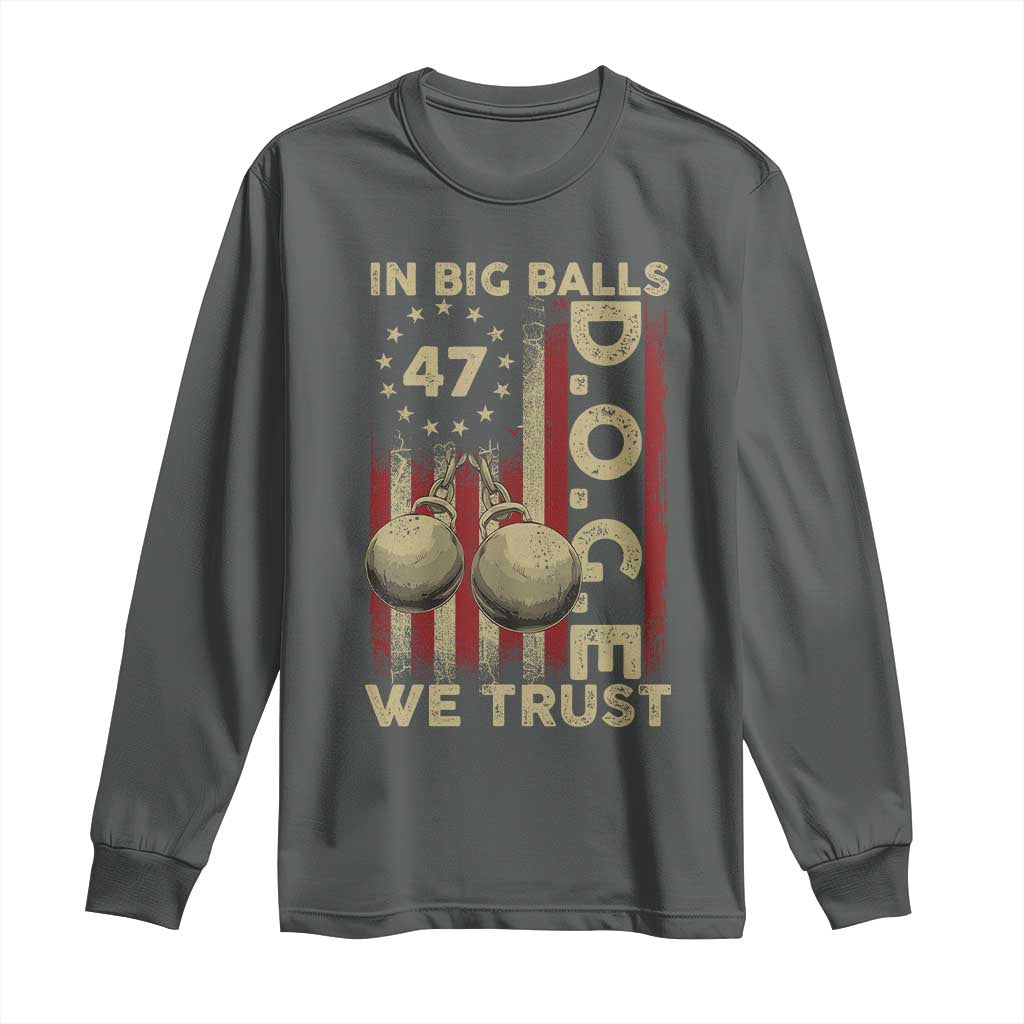 DOGE In Big Balls We Trust 2025 Long Sleeve Shirt Vintage Betsy Ross Flag