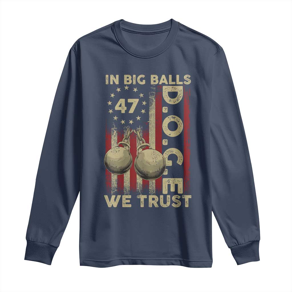DOGE In Big Balls We Trust 2025 Long Sleeve Shirt Vintage Betsy Ross Flag
