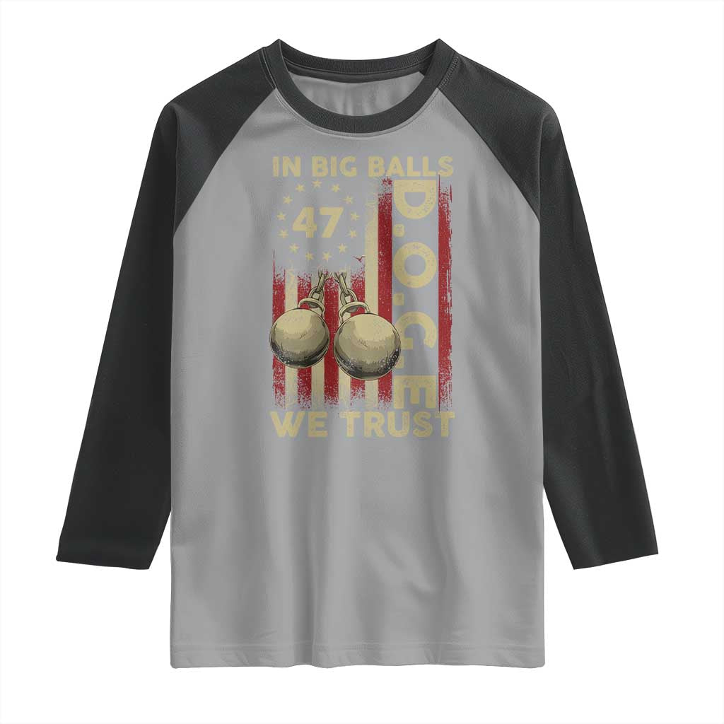 DOGE In Big Balls We Trust 2025 Raglan Shirt Vintage Betsy Ross Flag