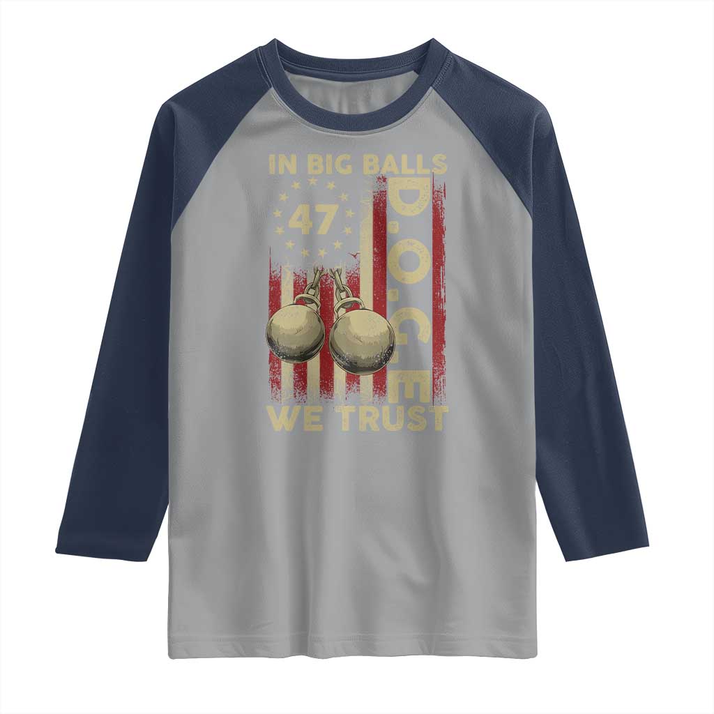 DOGE In Big Balls We Trust 2025 Raglan Shirt Vintage Betsy Ross Flag