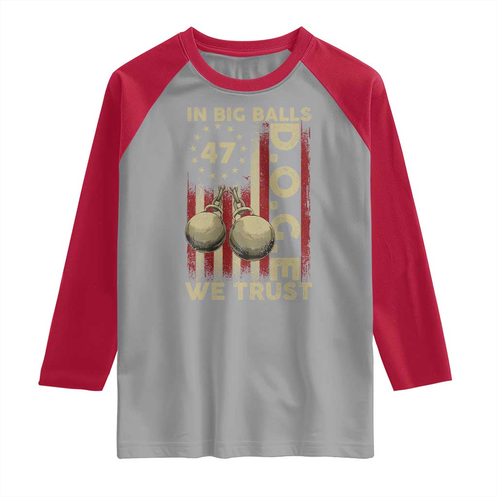 DOGE In Big Balls We Trust 2025 Raglan Shirt Vintage Betsy Ross Flag