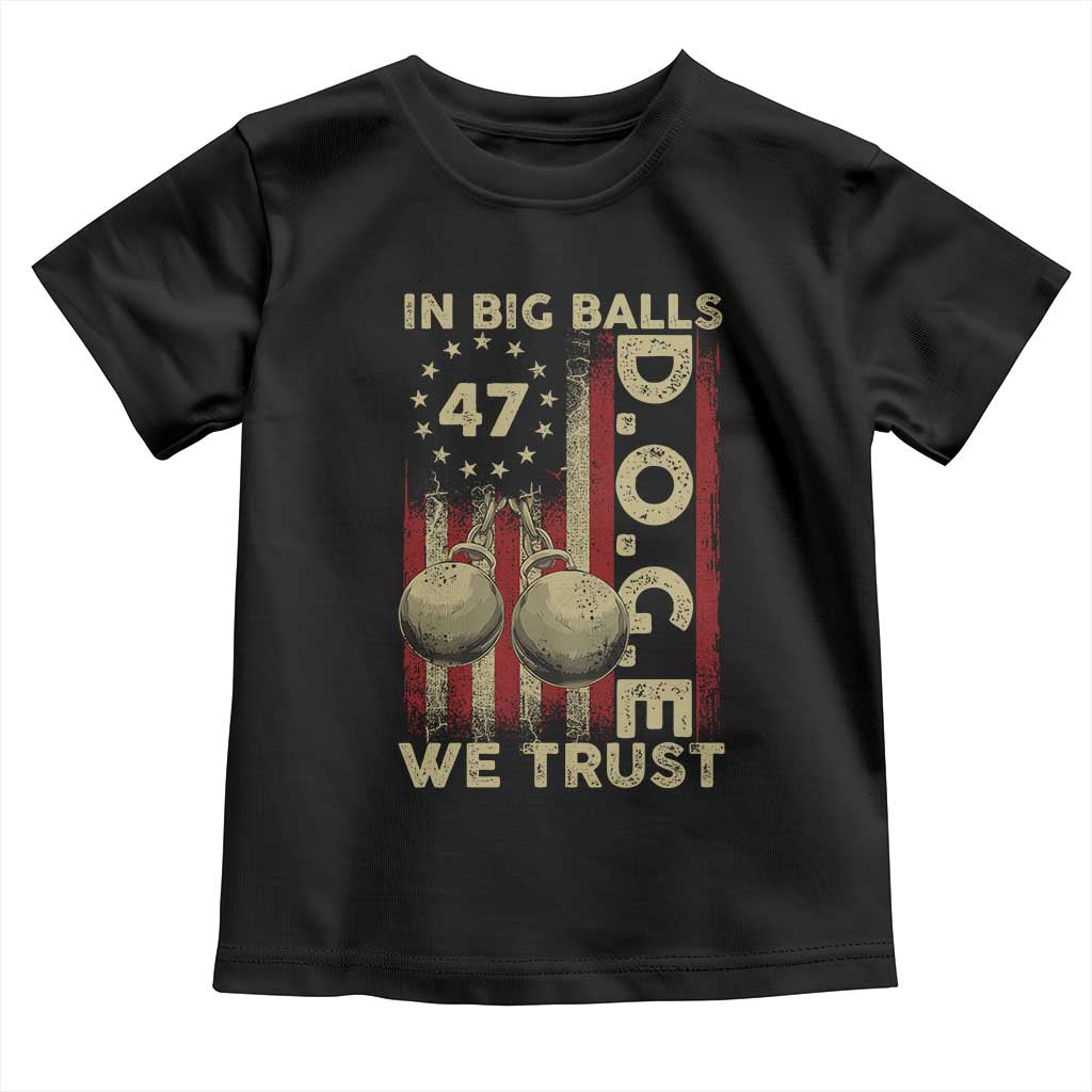 DOGE In Big Balls We Trust 2025 Toddler T Shirt Vintage Betsy Ross Flag