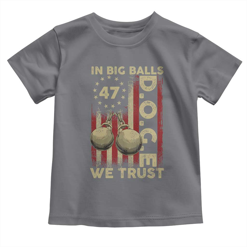 DOGE In Big Balls We Trust 2025 Toddler T Shirt Vintage Betsy Ross Flag