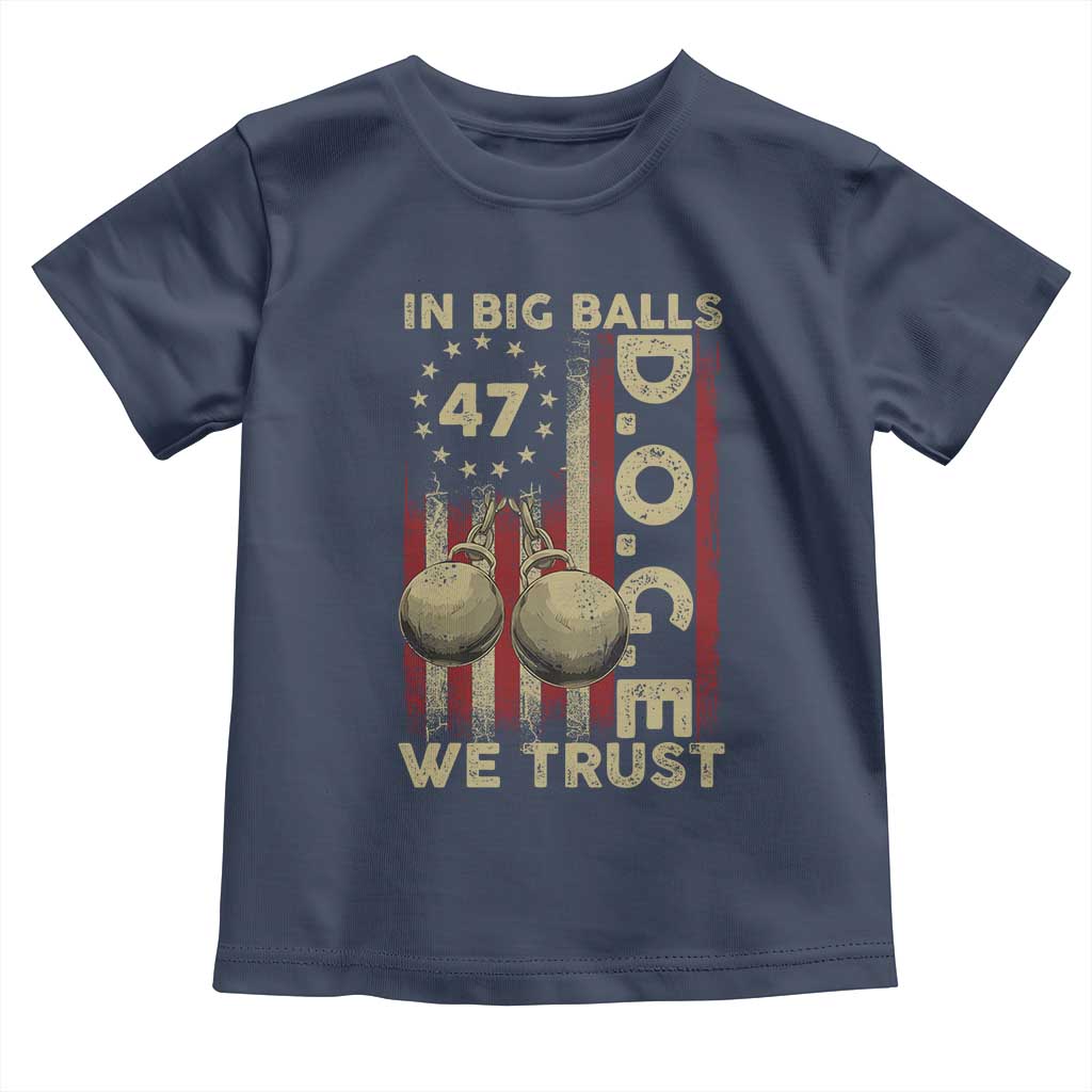 DOGE In Big Balls We Trust 2025 Toddler T Shirt Vintage Betsy Ross Flag