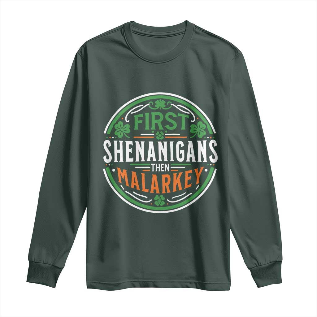 Funny First Shenanigans Then Malarkey Long Sleeve Shirt Irish Shamrock St Patrick's Day