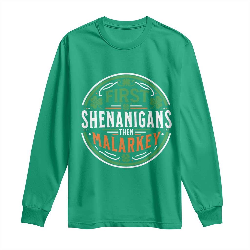 Funny First Shenanigans Then Malarkey Long Sleeve Shirt Irish Shamrock St Patrick's Day
