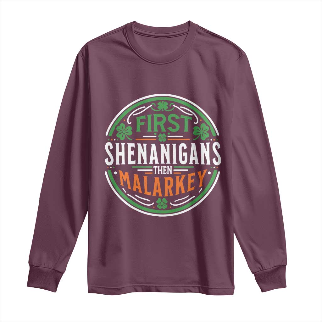 Funny First Shenanigans Then Malarkey Long Sleeve Shirt Irish Shamrock St Patrick's Day