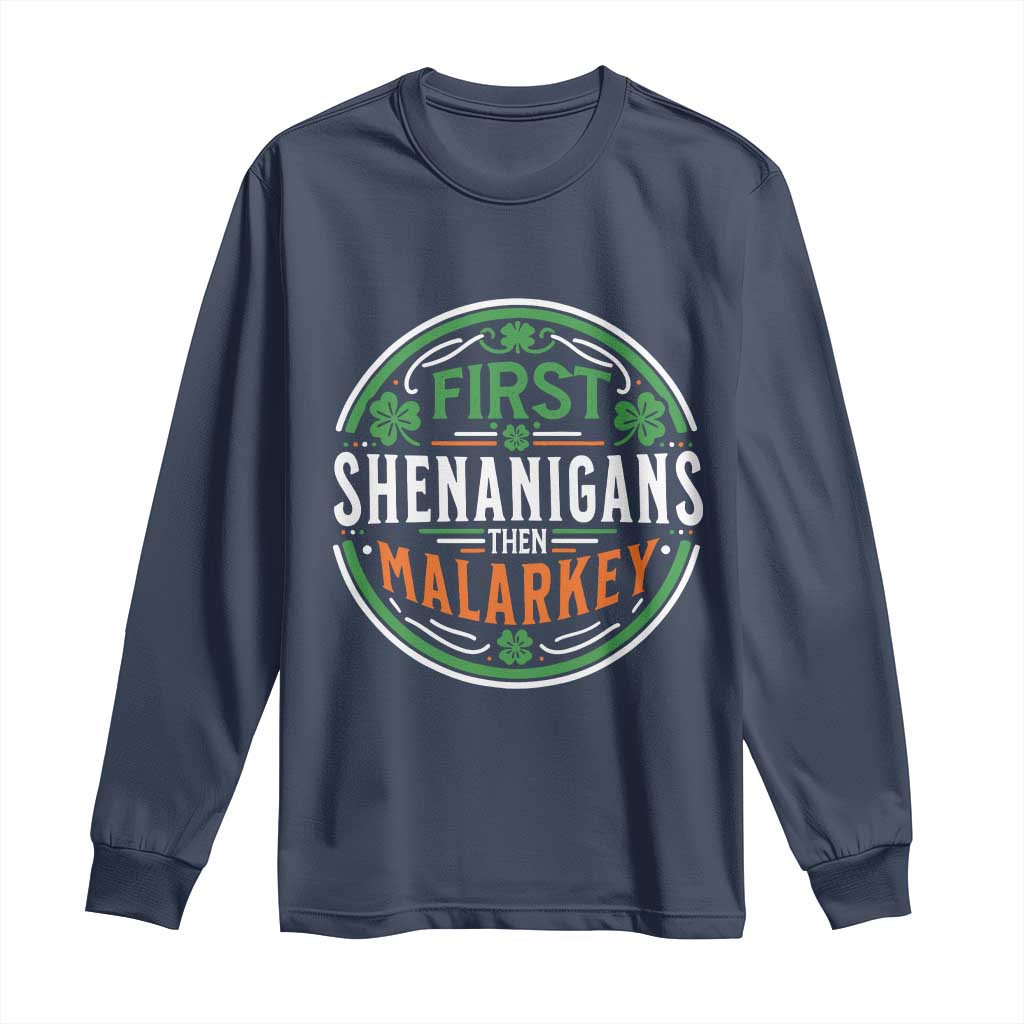 Funny First Shenanigans Then Malarkey Long Sleeve Shirt Irish Shamrock St Patrick's Day