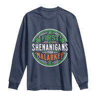 Funny First Shenanigans Then Malarkey Long Sleeve Shirt Irish Shamrock St Patrick's Day