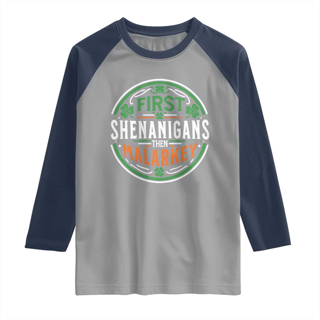 Funny First Shenanigans Then Malarkey Raglan Shirt Irish Shamrock St Patrick's Day