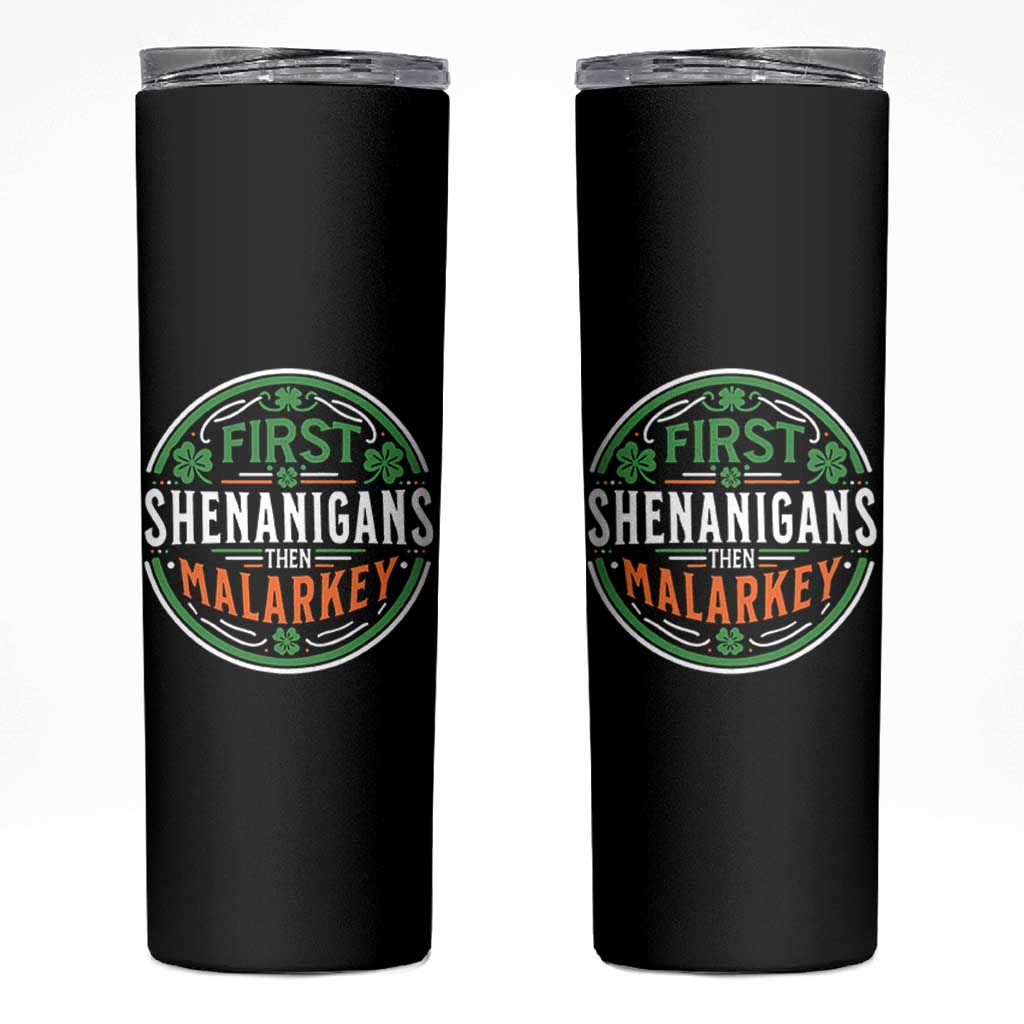 Funny First Shenanigans Then Malarkey Skinny Tumbler Irish Shamrock St Patrick's Day
