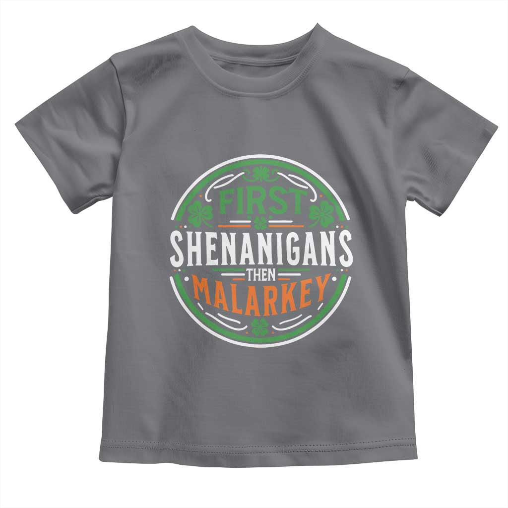 Funny First Shenanigans Then Malarkey Toddler T Shirt Irish Shamrock St Patrick's Day