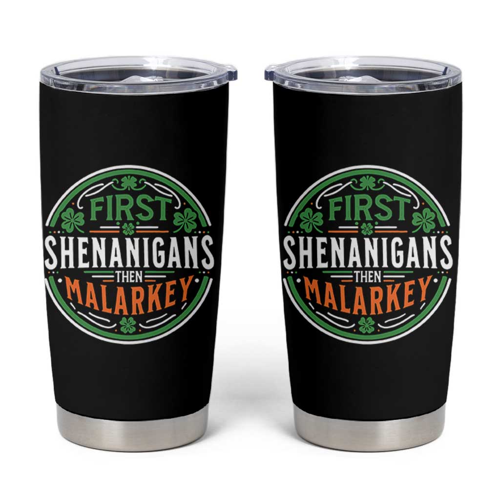 Funny First Shenanigans Then Malarkey Tumbler Cup Irish Shamrock St Patrick's Day