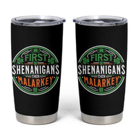 Funny First Shenanigans Then Malarkey Tumbler Cup Irish Shamrock St Patrick's Day