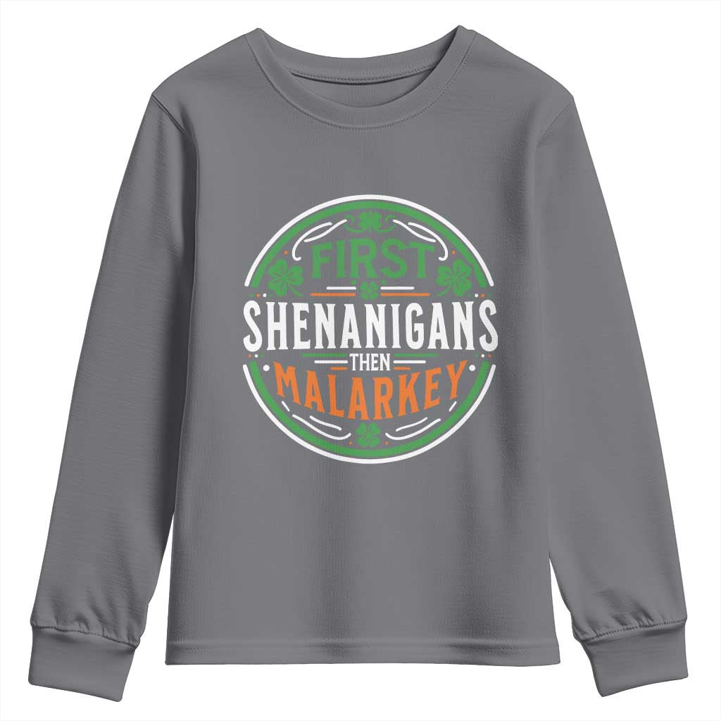 Funny First Shenanigans Then Malarkey Youth Sweatshirt Irish Shamrock St Patrick's Day