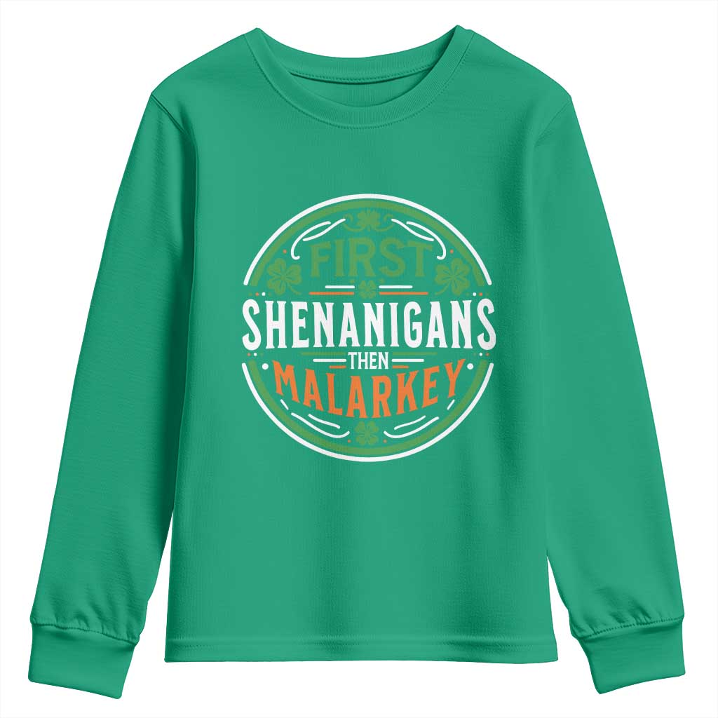 Funny First Shenanigans Then Malarkey Youth Sweatshirt Irish Shamrock St Patrick's Day