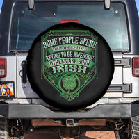 Funny Irish Pride Spare Tire Cover Some People Spend Their Whole Lives Trying To Be Awesome Others Are Born Irish