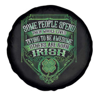 Funny Irish Pride Spare Tire Cover Some People Spend Their Whole Lives Trying To Be Awesome Others Are Born Irish
