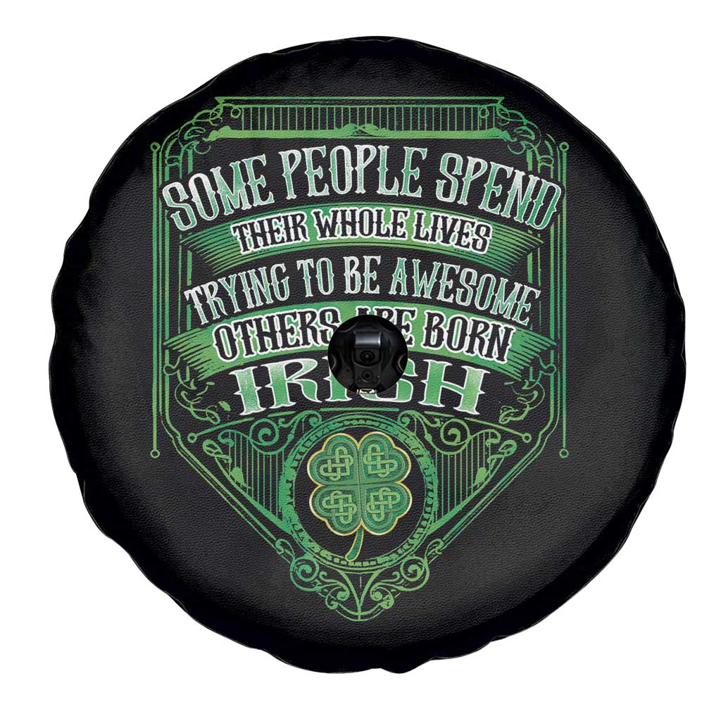 Funny Irish Pride Spare Tire Cover Some People Spend Their Whole Lives Trying To Be Awesome Others Are Born Irish