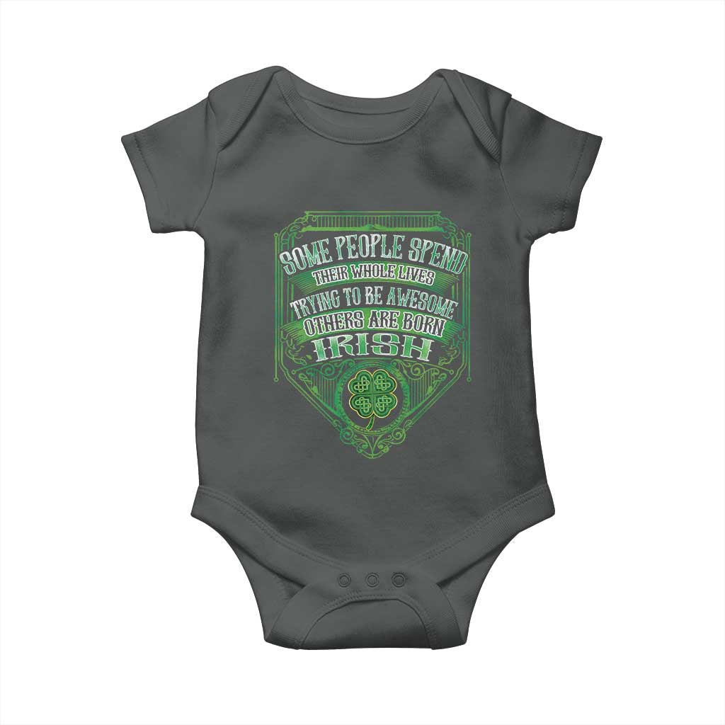 Funny Irish Pride Baby Onesie Some People Spend Their Whole Lives Trying To Be Awesome Others Are Born Irish