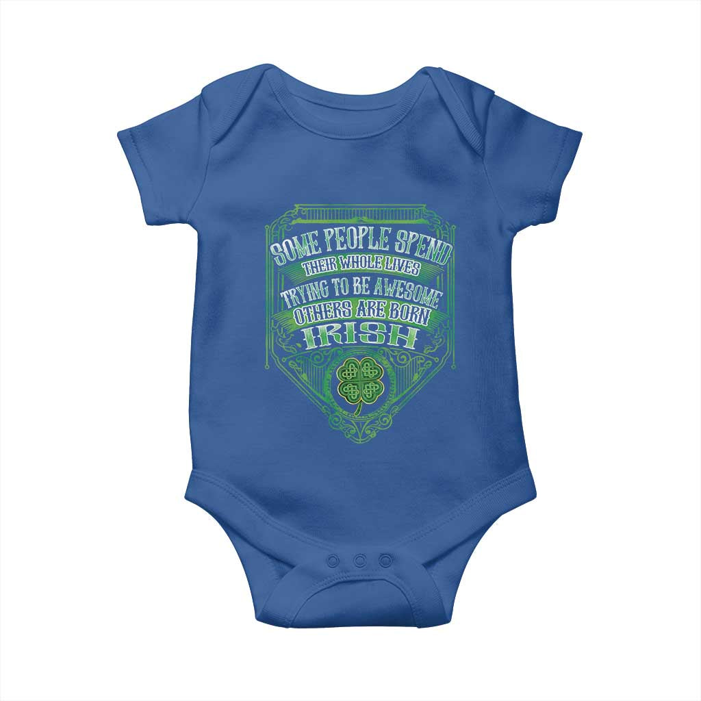 Funny Irish Pride Baby Onesie Some People Spend Their Whole Lives Trying To Be Awesome Others Are Born Irish