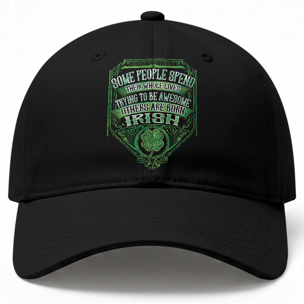 Funny Irish Pride Baseball Cap Some People Spend Their Whole Lives Trying To Be Awesome Others Are Born Irish