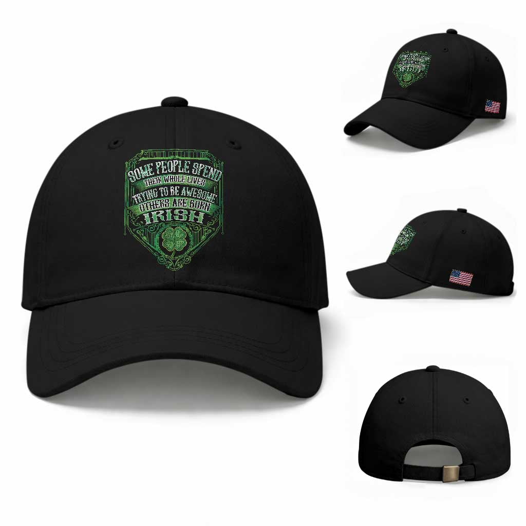 Funny Irish Pride Baseball Cap Some People Spend Their Whole Lives Trying To Be Awesome Others Are Born Irish