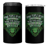 Funny Irish Pride 4 in 1 Can Cooler Tumbler Some People Spend Their Whole Lives Trying To Be Awesome Others Are Born Irish