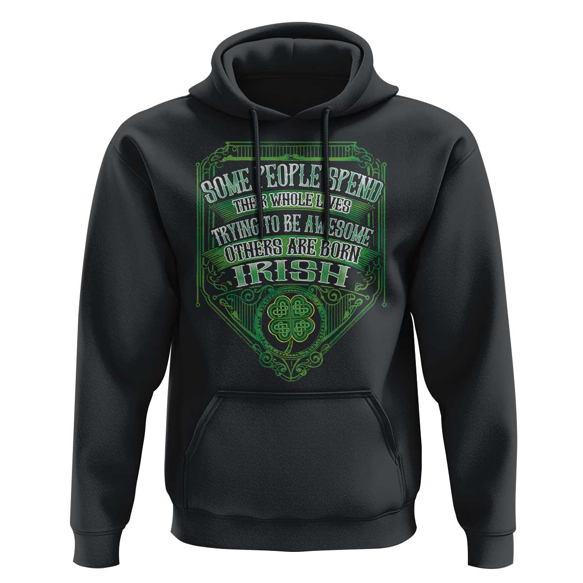 Funny Irish Pride Hoodie Some People Spend Their Whole Lives Trying To Be Awesome Others Are Born Irish