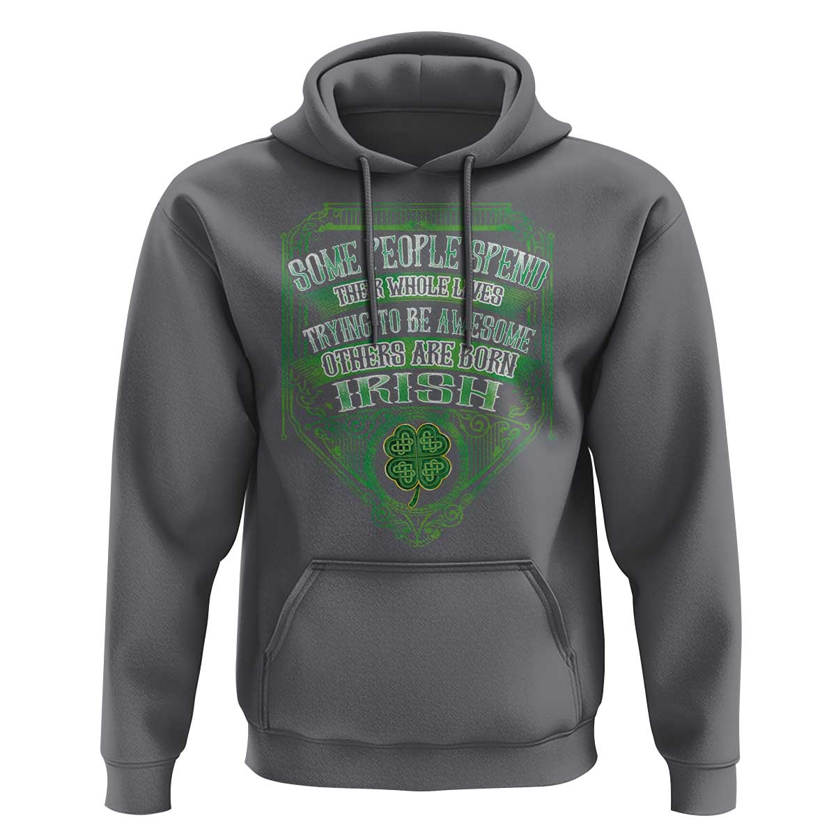 Funny Irish Pride Hoodie Some People Spend Their Whole Lives Trying To Be Awesome Others Are Born Irish