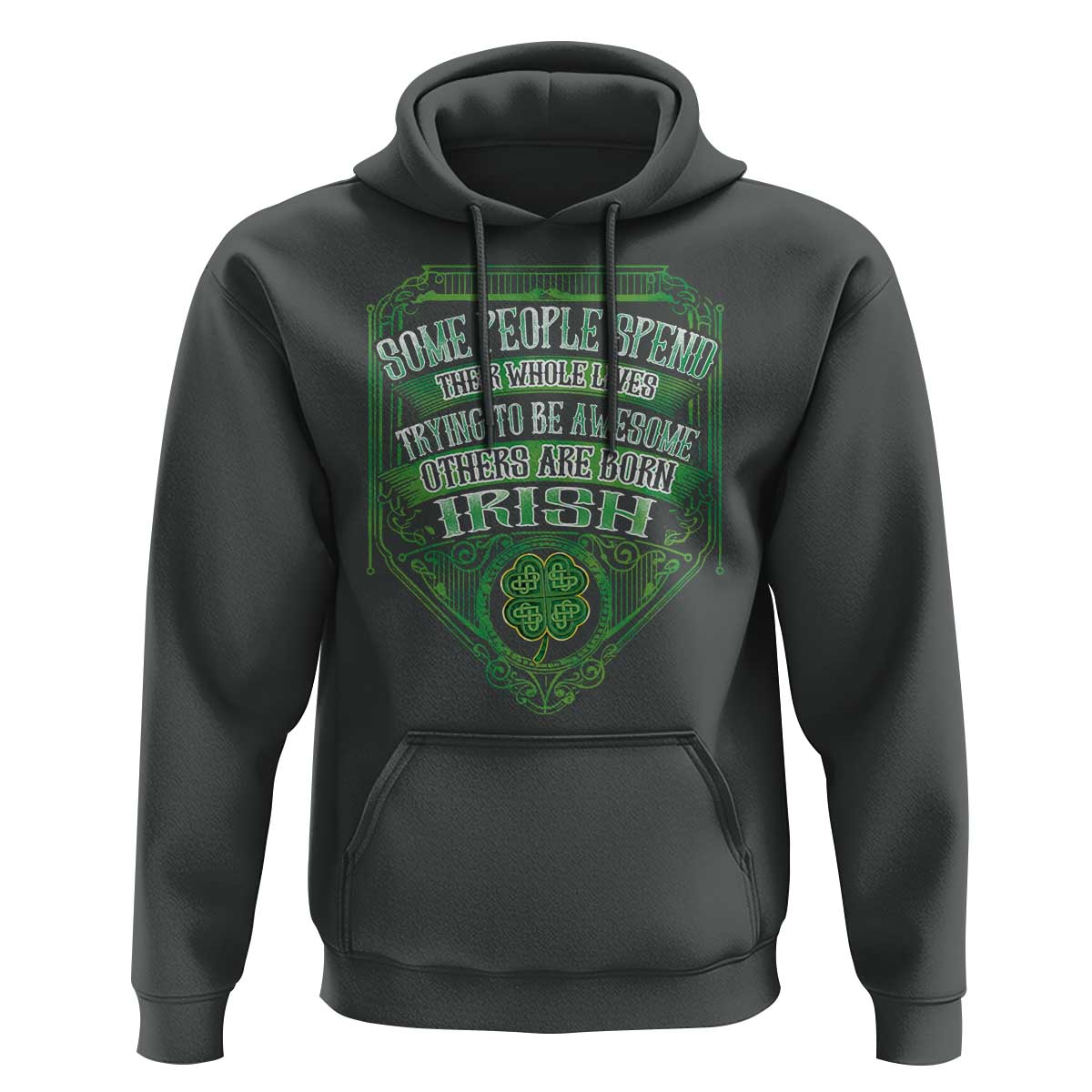 Funny Irish Pride Hoodie Some People Spend Their Whole Lives Trying To Be Awesome Others Are Born Irish