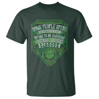 Funny Irish Pride T Shirt Some People Spend Their Whole Lives Trying To Be Awesome Others Are Born Irish