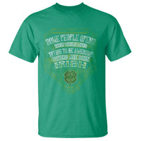 Funny Irish Pride T Shirt Some People Spend Their Whole Lives Trying To Be Awesome Others Are Born Irish