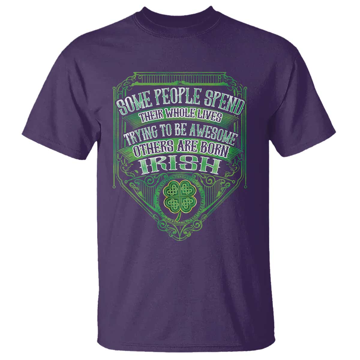Funny Irish Pride T Shirt Some People Spend Their Whole Lives Trying To Be Awesome Others Are Born Irish